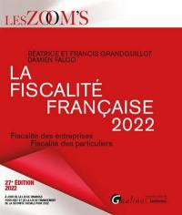 La fiscalité française 2022 : fiscalité des entreprises, fiscalité des particuliers