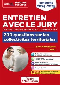 Entretien avec le jury : concours et examens professionnels, catégories A et B : 200 questions sur les collectivités territoriales, concours 2024-2025