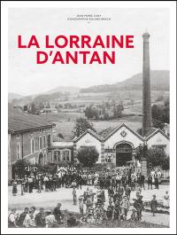La Lorraine d'antan : à travers la carte postale ancienne