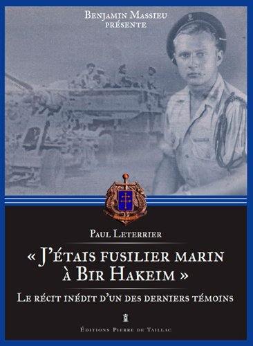 J'étais fusilier marin à Bir Hakeim : souvenirs inédits d'un des derniers témoins