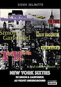 New York sixties : de Simon & Garfunkel au Velvet underground