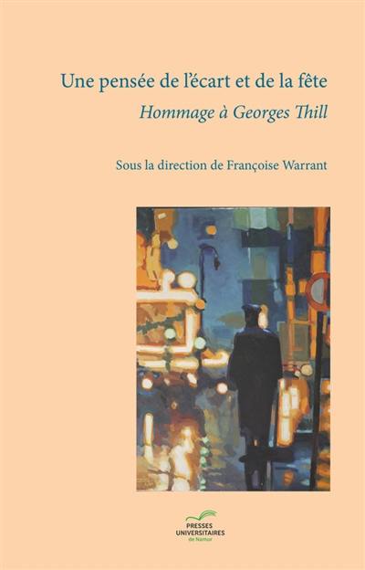 Une pensée de l'écart et de la fête : hommage à Georges Thill