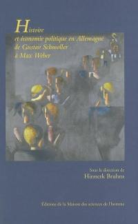 Histoire et économie politique en Allemagne de Gustav Schmoller à Max Weber : nouvelles perspectives sur l'école historique de l'économie