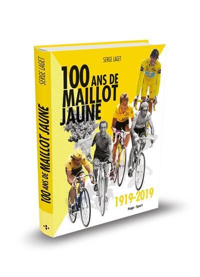 Cent ans de maillot jaune : 1919-2019