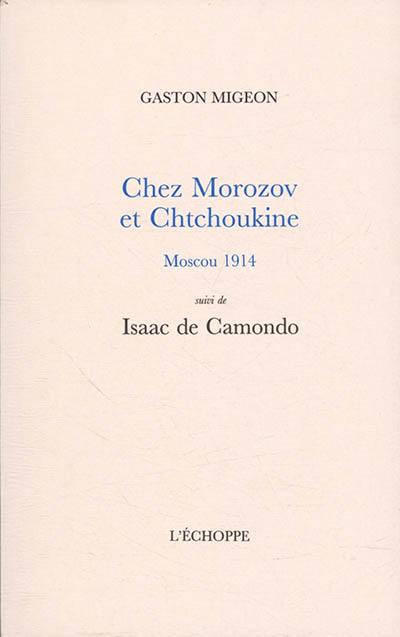 Chez Morozov et Chtchoukine, Moscou 1914. Isaac de Camondo