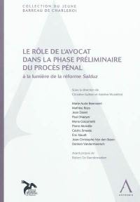 Le rôle de l'avocat dans la phase préliminaire du procès pénal : à la lumière de la réforme Salduz