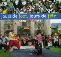 Jours de foot, jours de fête ! : Saint-Denis 1998