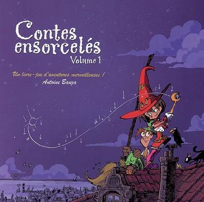 Contes ensorcelés : un livre-jeu d'aventures merveilleuses !. Vol. 1