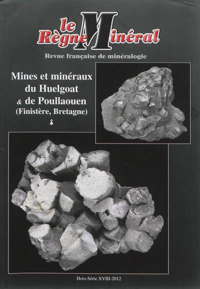 Règne minéral (Le), hors série, n° 18. Mines et minéraux du Huelgoat & de Poullaouen (Finistère, Bretagne)