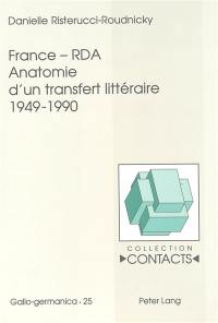 France-RDA : anatomie d'un transfert littéraire, 1949-1990