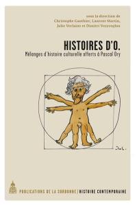 Histoires d'O. : mélanges d'histoire culturelle offerts à Pascal Ory