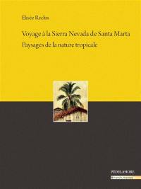 Voyage à la Sierra Nevada de Santa Marta : paysages de la nature tropicale
