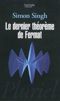Le dernier théorème de Fermat : l'histoire de l'énigme qui a défié les plus grands esprits du monde pendant 358 ans