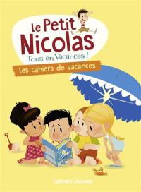 Le Petit Nicolas : tous en vacances !. Vol. 6. Les cahiers de vacances
