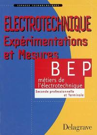 Electrotechnique, expérimentation et mesures sur applications professionnelles, BEP métiers de l'électrotechnique : livre de l'élève