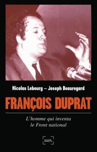 François Duprat : l'homme qui inventa le Front national