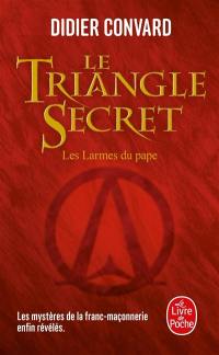 Le triangle secret. Vol. 1. Les larmes du pape