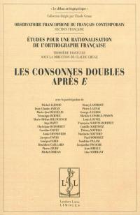 Etudes pour la rationalisation de l'orthographe française. Vol. 3. Les consonnes doubles après e