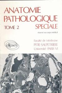 Anatomie pathologique spéciale. Vol. 2