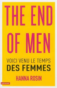 The end of men : voici venu le temps des femmes