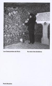 Les catacombes de Paris : au coeur des ténèbres