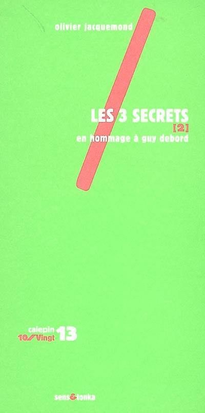 Les 3 secrets. Vol. 2. En hommage à Guy Debord