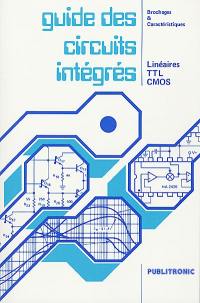 Guide des circuits intégrés : linéaires, TTL, CMOS