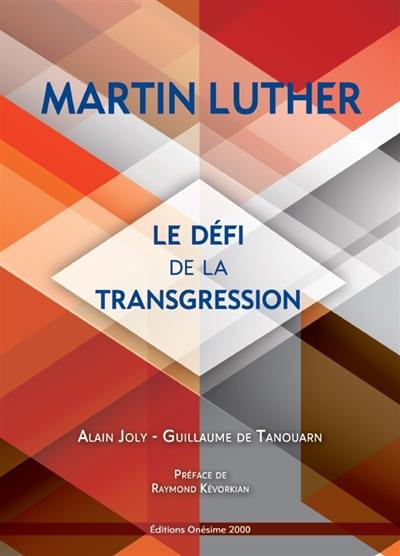 Martin Luther, le défi de la transgression