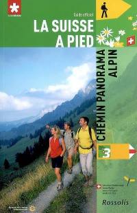 La Suisse à pied. Vol. 3. Chemin panorama alpin