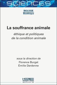 La souffrance animale : éthique et politiques de la condition animale