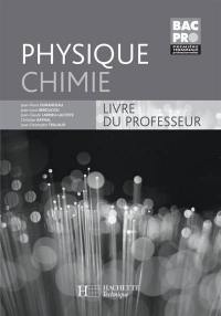 Physique chimie bac pro première, terminale professionnelles : livre du professeur