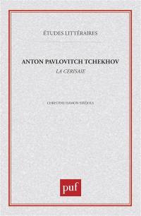 Anton Pavlovitch Tchekhov, La Cerisaie