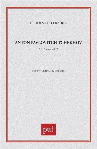 Anton Pavlovitch Tchekhov, La Cerisaie