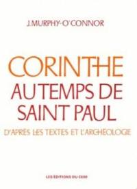 Corinthe au temps de saint Paul : d'après les textes et l'archéologie