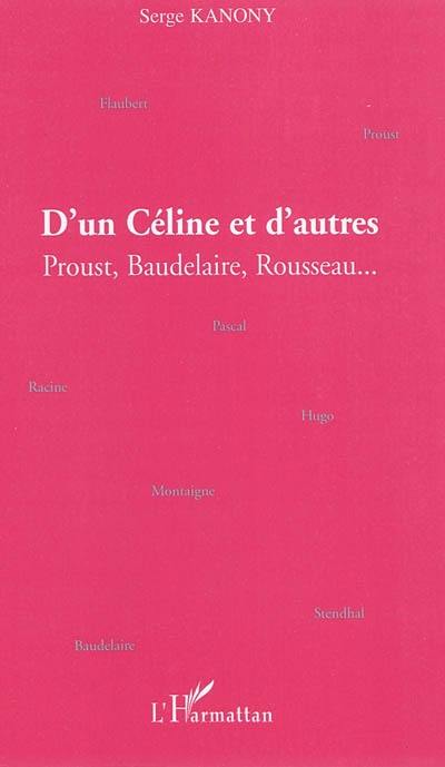 D'un Céline et d'autres : Proust, Baudelaire, Rousseau...