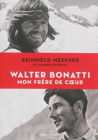 Walter Bonatti, mon frère de coeur