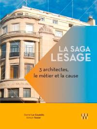 La saga Lesage : 3 architectes, le métier et la cause