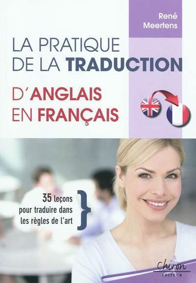 La pratique de la traduction d'anglais en français : 35 leçons pour traduire dans les règles de l'art