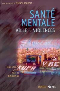 Santé mentale, ville et violences