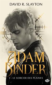 Adam Binder. Vol. 1. Le sorcier des plaines