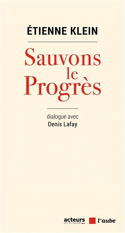Sauvons le progrès : dialogue avec Denis Lafay