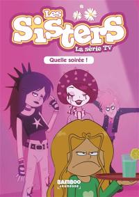 Les sisters : la série TV. Vol. 16. Quelle soirée !
