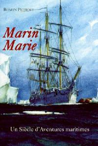 Marin Marie, 1901-1988 : un siècle d'aventures maritimes : chronique