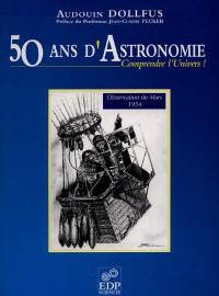 50 ans d'astronomie : comprendre l'univers !