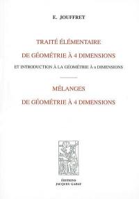 Traité élémentaire de géométrie à 4 dimensions et introduction à la géométrie : mélanges de géométrie à 4 dimensions