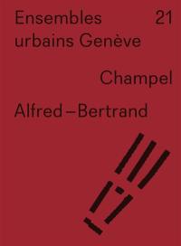 Ensembles urbains Genève. Vol. 21. Champel, Alfred-Bertrand