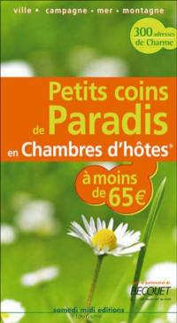 Petits coins de paradis en chambres d'hôtes : bons plans à moins de 65 euros : ville, campagne, mer, montagne