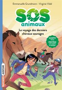 SOS animaux. Vol. 2. Les derniers chevaux sauvages