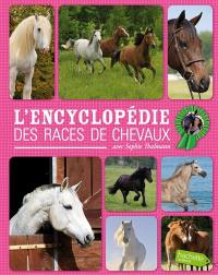 L'encyclopédie des races de chevaux : avec Sophie Thalmann