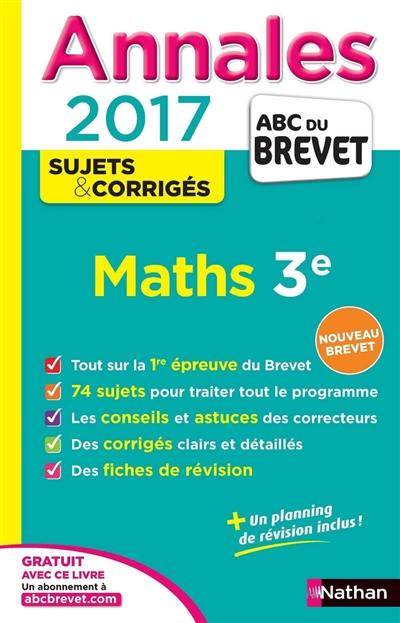 Maths 3e : annales, sujets & corrigés 2017